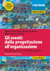 Gli eventi: dalla progettazione all organizzazione. Manuale operativo di Event Management. Con Contenuto digitale per download e accesso online