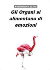 Gli organi si alimentano di emozioni