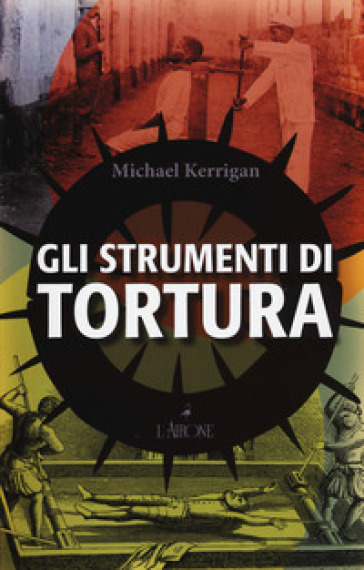 Gli strumenti di tortura - Michael Kerrigan