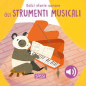 Gli strumenti musicali. Dolci storie sonore. Ediz. illustrata