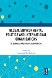 Global Environmental Politics and International Organizations