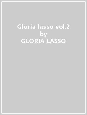 Gloria lasso vol.2 - GLORIA LASSO