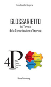 Glossarietto dei termini della comunicazione d impresa. Ediz. per la scuola