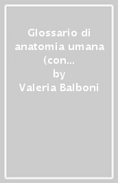 Glossario di anatomia umana (con nozioni di fisiologia)