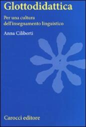 Glottodidattica. Per una cultura dell insegnamento linguistico