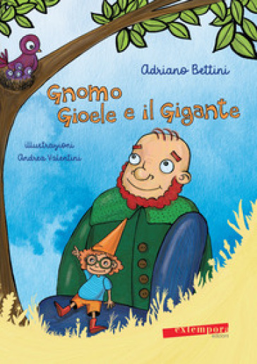 Gnomo Gioele e il gigante. Ediz. illustrata - Adriano Bettini