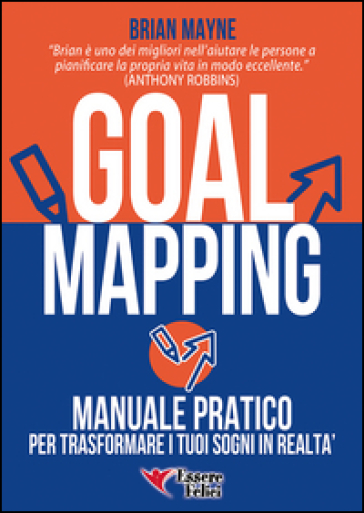 Goal mapping. Manuale pratico per trasformare i tuoi sogni in realtà - Brian Mayne