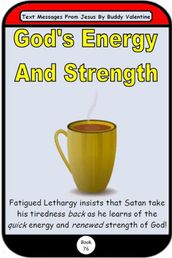 God s Energy And Strength (Text Messages From Jesus Book 76)