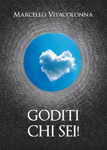 Goditi chi sei! - Marcello Vitacolonna