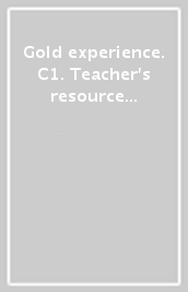 Gold experience. C1. Teacher s resource book. Per le Scuole superiori. Con espansione online