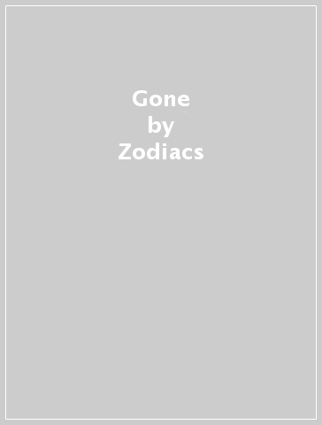 Gone - Zodiacs