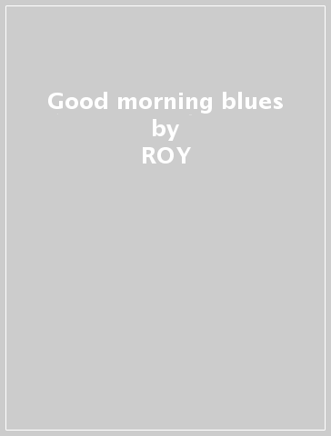 Good morning blues - ROY & THE DEVIL S MO