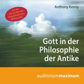 Gott in der Philosophie der Antike (Ungekürzt)