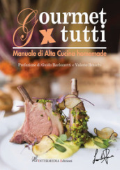 Gourmet x tutti. Manuale di alta cucina homemade