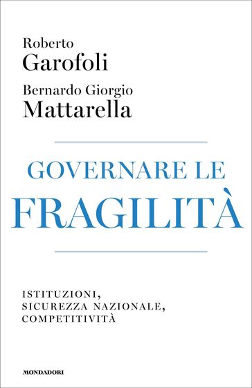 Governare le fragilità - Mattarella Bernardo Giorgio - Roberto Garofoli