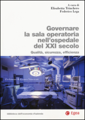 Governare la sala operatoria nell ospedale del XXI secolo. Qualità, sicurezza, efficienza