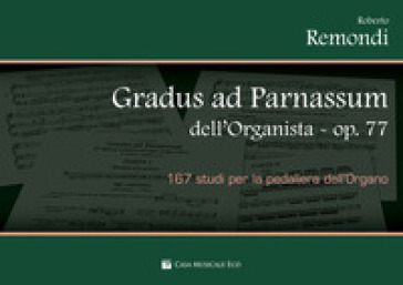 Gradus ad Parnassum dell'organista op.77. 167 studi per la pedaliera dell'organo - Roberto Remondi