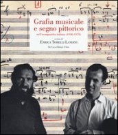 Grafia musicale e segno pittorico nell avanguardia italiana (1950-1970). Ediz. illustrata