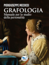 Grafologia. Manuale per lo studio della personalità