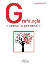 Grafologia e crescita personale. Ediz. illustrata