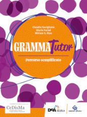 GrammaTutor. Per parlare e scrivere bene. Percorso semplificato. Per le Scuole superiori. Con e-book. Con espansione online