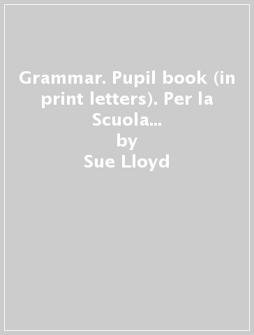 Grammar. Pupil book (in print letters). Per la Scuola elementare. Con espansione online. Vol. 3 - Sue Lloyd - Sara Wernham