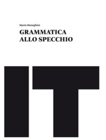 Grammatica allo specchio. Schedario per il recupero e il consolidamento. Per le Scuole superiori. Con e-book. Con espansione online - Marta Meneghini