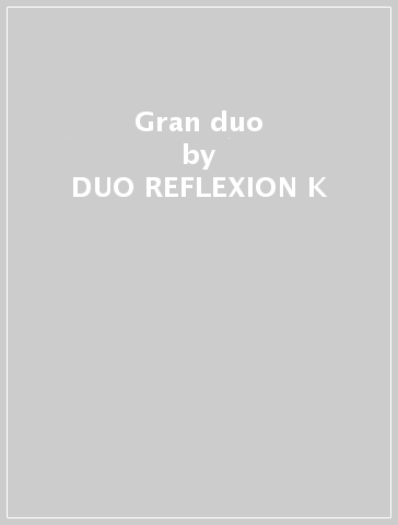 Gran duo - DUO REFLEXION K