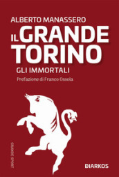 Il Grande Torino. Gli immortali