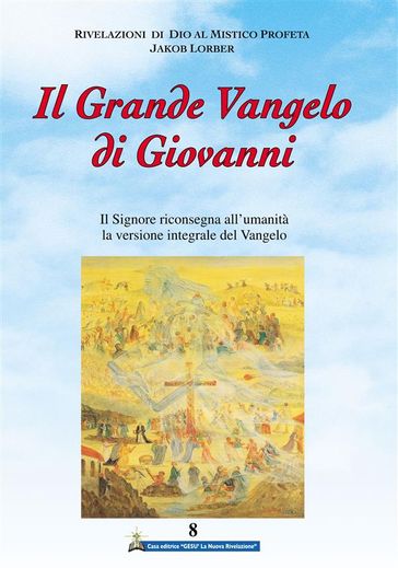 Il Grande Vangelo di Giovanni 8° volume - Jakob Lorber