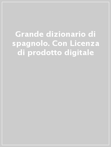 Grande dizionario di spagnolo. Con Licenza di prodotto digitale