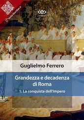 Grandezza e decadenza di Roma. 1: La conquista dell Impero