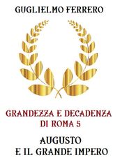 Grandezza e decadenza di Roma 5 Augusto e il grande impero