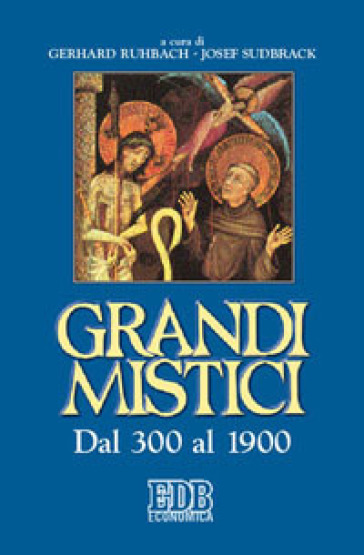 Grandi mistici. Dal 300 al 1900