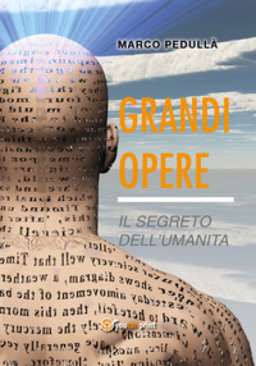 Grandi opere. Il segreto dell'umanità - Marco Pedullà