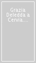 Grazia Deledda a Cervia. Voci dal mare e dal vento