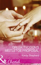 Greek Tycoon s Mistletoe Proposal (Maids Under the Mistletoe, Book 2) (Mills & Boon Cherish)