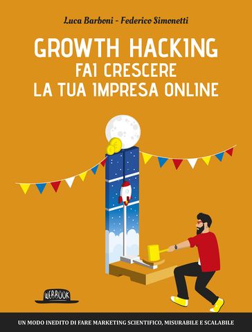 Growth Hacking - Federico Simonetti - Luca Barboni