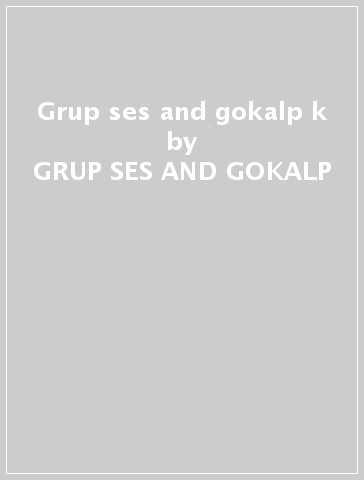 Grup ses and gokalp k - GRUP SES AND GOKALP