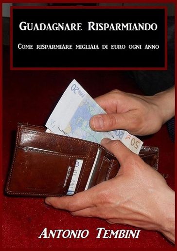 Guadagnare Risparmiando - Antonio Tembini