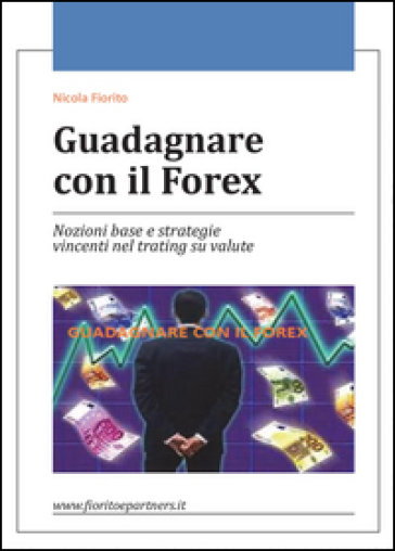 Guadagnare con il Forex - Nicola Fiorito