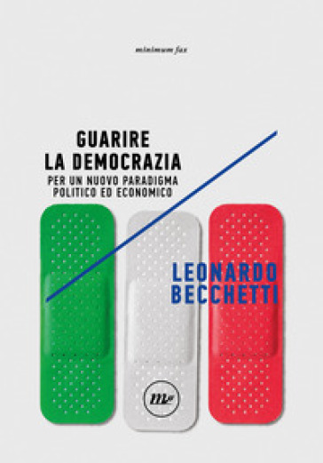 Guarire la democrazia. Per un nuovo paradigma politico ed economico - Leonardo Becchetti