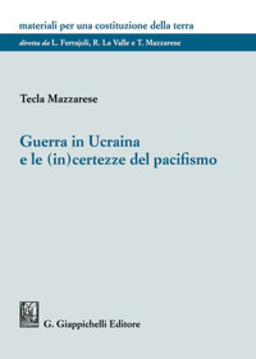 Guerra in Ucraina e le (in)certezze del pacifismo - Tecla Mazzarese