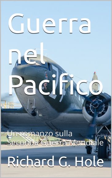 Guerra nel Pacifico - Richard G. Hole