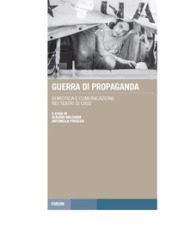 Guerra di propaganda. Semiotica e comunicazione nei teatri di crisi