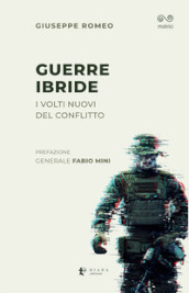 Guerre ibride. I nuovi volti del conflitto