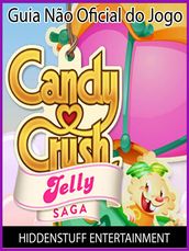 Guia Não Oficial Do Jogo Candy Crush Jelly Saga