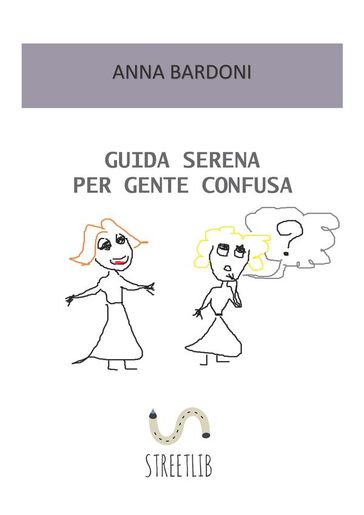 Guida Serena per Gente Confusa - Anna Bardoni