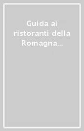 Guida ai ristoranti della Romagna e di Pesaro Urbino