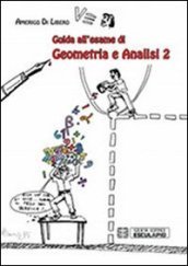 Guida all esame di geometria e analisi. Vol. 2